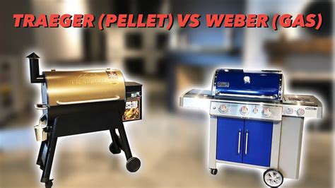 Gas Grill Vs Pellet Grill Should I Buy A Weber Gas Grill Or A Traeger