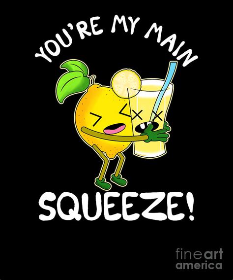 cute funny youre my main squeeze lemonade pun digital art by the perfect presents fine art america