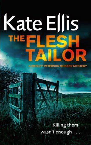 The Flesh Tailor Book In The Di Wesley Peterson Crime Series Ebook Ellis Kate Amazon Co