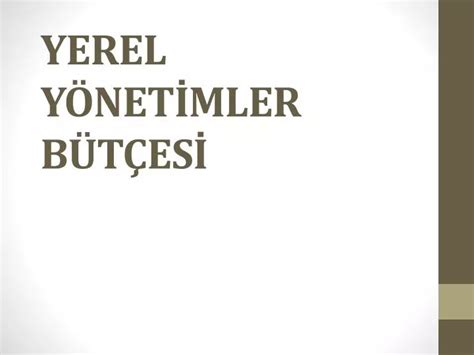 PPT YEREL YÖNETİMLER BÜTÇESİ PowerPoint Presentation free download