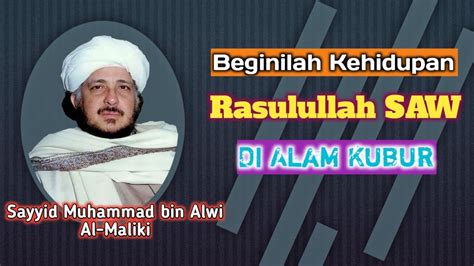 Kehidupan Nabi SAW Di Alam Kubur Sayyid Muhammad Bin Alwi Al Maliki