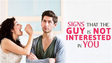 signs that the guy is not interested in you youtube