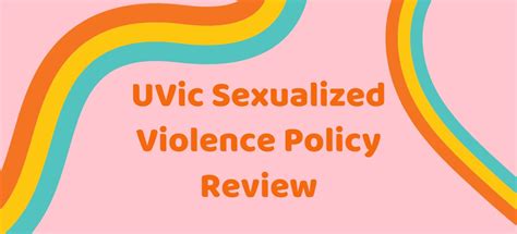 uvic s sexualized violence policy review we want your feedback the anti violence project