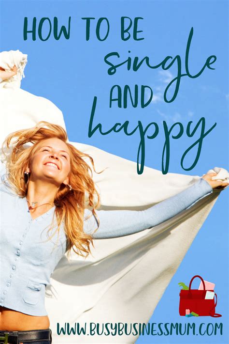 How To Be Single And Happy Single And Happy Embrace Single Life