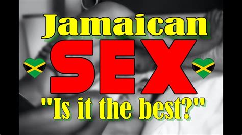 Sex And Jamaicans The Truth Youtube