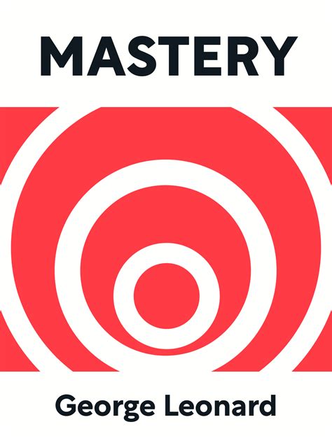 Mastery Book Summary By George Leonard