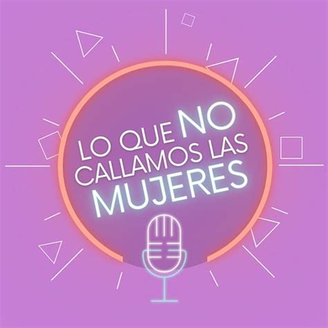 Lo Que No Callamos Las Mujeres Listen On Youtube Spotify Linktree