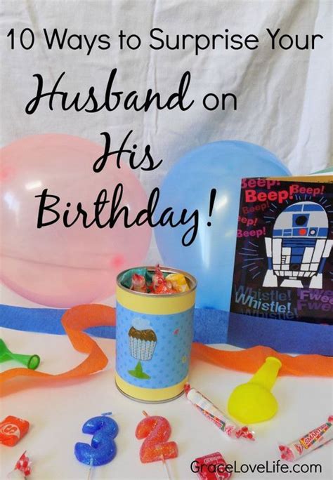 Empty your online shopping cart right now and scroll through this roundup for some new birthday gift ideas. 10 Ways to Surprise Your Husband on His Birthday ...