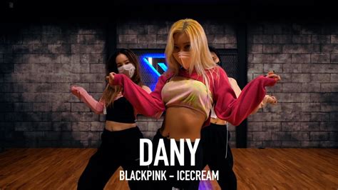 Dany X Y Class Choreography Video Blackpink Ice Cream Youtube