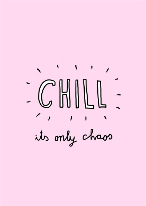 Chill Its Only Chaos Monday Positive Quotes Powerful Positivity