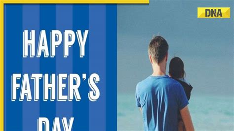 Happy Father S Day Top Wishes And Quotes You Can Send Your Dad On This Special Day