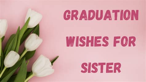 Graduation Wishes For Sister Congratulation Messages