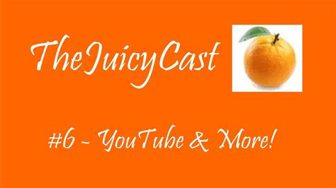 Thejuicycast 6 Youtube Messed Up Big Time Youtube