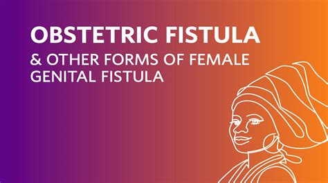 Obstetric Fistula And Other Forms Of Female Genital Fistula