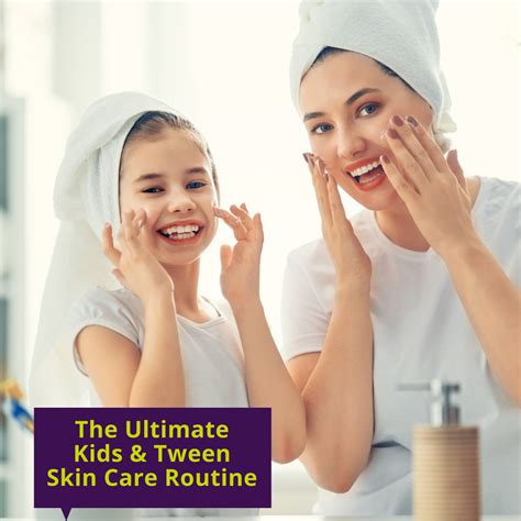 The Ultimate Kids And Tween Skin Care Routine