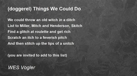 Doggerel Things We Could Do Poem By Wes Vogler Poem Hunter