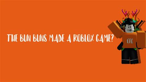 Roblox The Bun Buns Made A Game Youtube