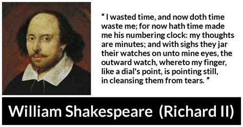 William Shakespeare I Wasted Time And Now Doth Time Waste