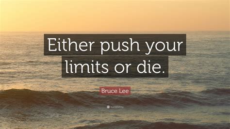 Bruce Lee Quote “either Push Your Limits Or Die” 12 Wallpapers
