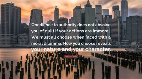 David A Wells Quote Obedience To Authority Does Not Absolve You Of