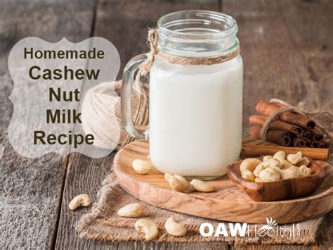 Dairy Free Cashew Nut Milk Recipe Oawhealth