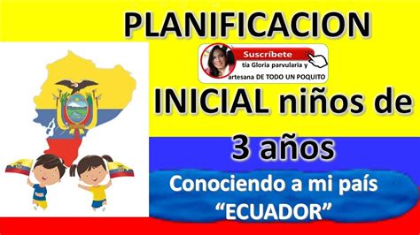 Conociendo A Mi Pais Ecuador Inicial 3 AÑos Planificacion Youtube