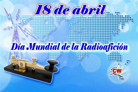 Saludando En Cw El Día Mundial De La Radioafición Federación De