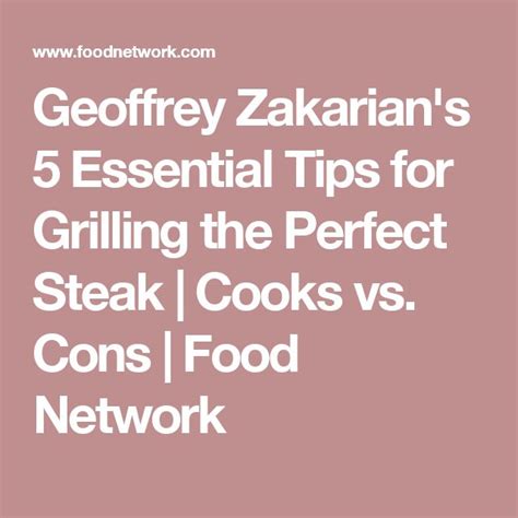 Geoffrey Zakarians 5 Essential Tips For Grilling The Perfect Steak