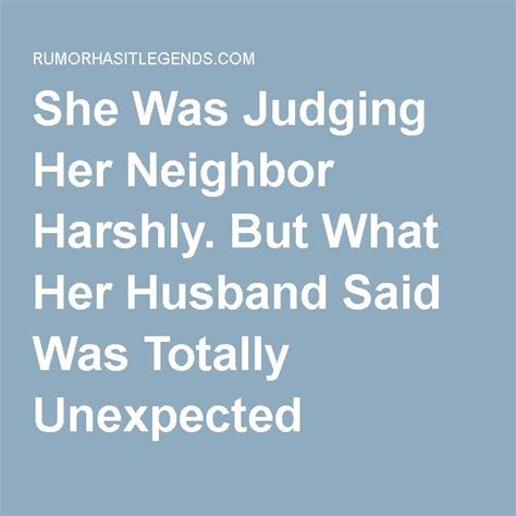 She Was Judging Her Neighbor Harshly But What Her Husband Said Was