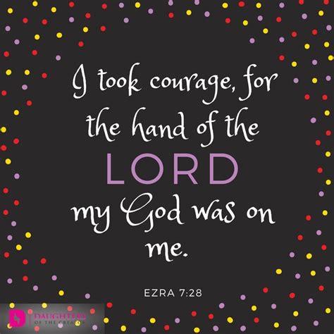 I Took Courage For The Hand Of The Lord My God Was On Me Ezra 728