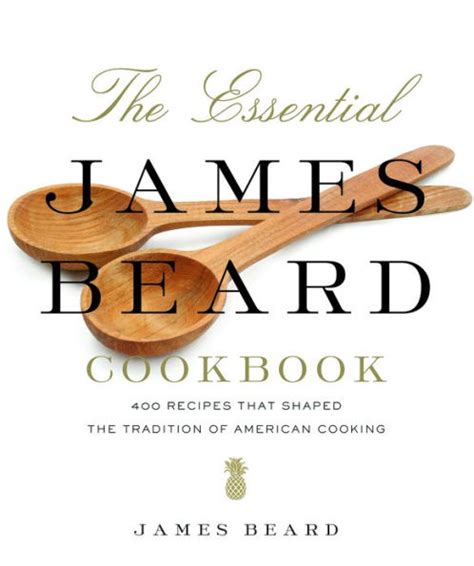 The Essential James Beard Cookbook Recipes That Shaped The Tradition Of American Cooking By