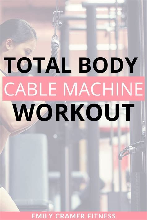 Total Body Cable Machine Workout Cable Machine Workout Weight Machine Workout Whole Body