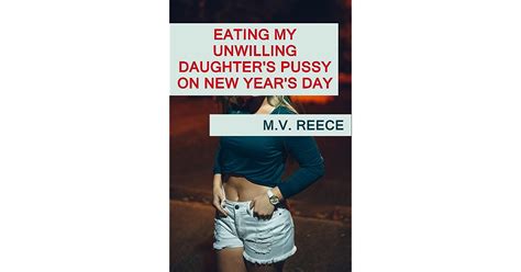 Eating My Unwilling Babe S Pussy On New Year S Day By M V Reece