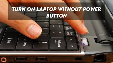 How To Turn On Laptop Without Power Button Using Specific Components