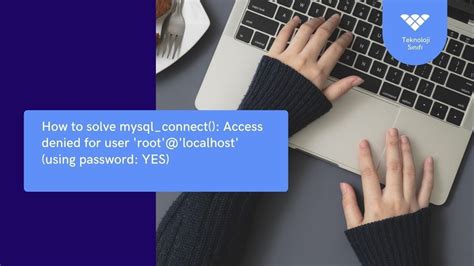 How To Solve Mysql Connect Access Denied For User Root Localhost