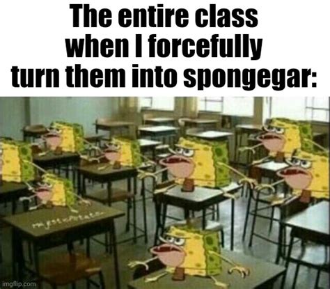 Spongegar Classroom Imgflip