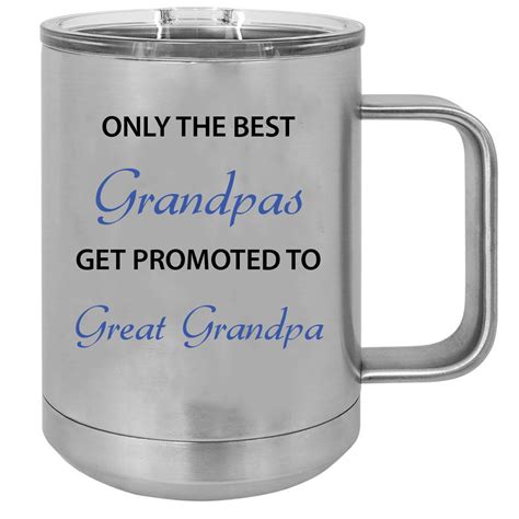 Only The Best Grandpas Get Promoted To Great Grandpa 15 Oz Silver