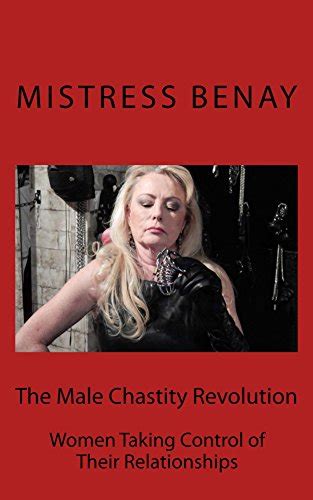 The Male Chastity Revolution Women Taking Control Of Their Relationships English Edition