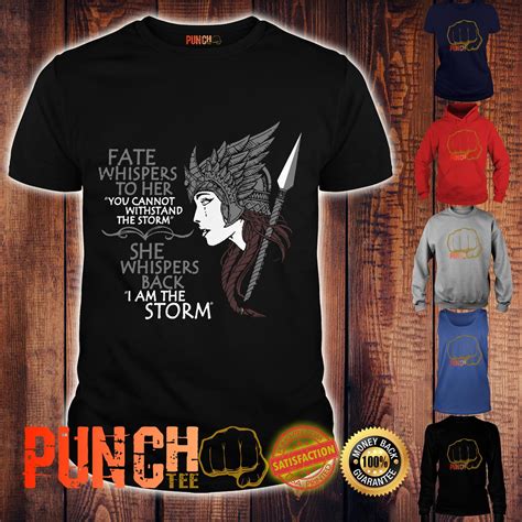 Fate Whispers To Her She Whispers Back I Am The Storm Shirt Shirt