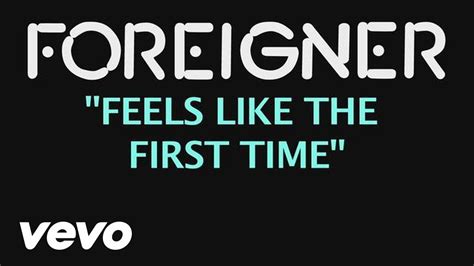 Foreigner Feels Like The First Time Official Lyric Video Youtube