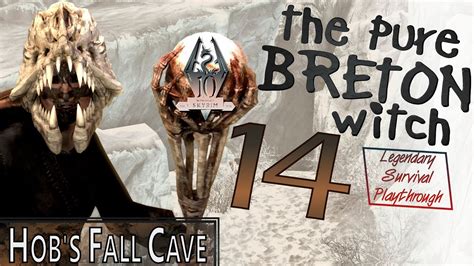 The Pure Breton Witch 14 Hobs Fall Cave Skyrim Ae Legendary