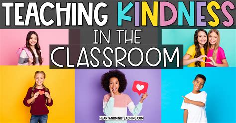 Teaching Kindness In The Classroom Heart And Mind Teaching