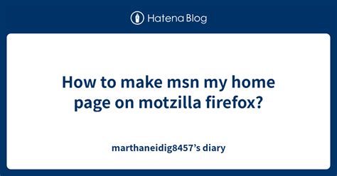 How To Make Msn My Home Page On Motzilla Firefox Marthaneidig8457s