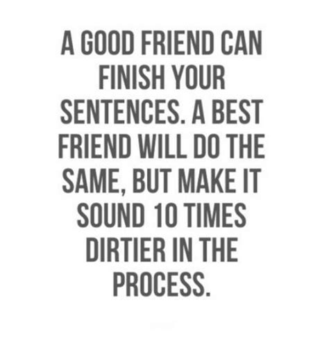 Friendship Quotes A Good Friend Can Finish Your Sentences A Best Friend