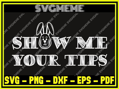 Show Me Your Tips Svg Png Dxf Eps Pdf Clipart For Cricut Easter Day