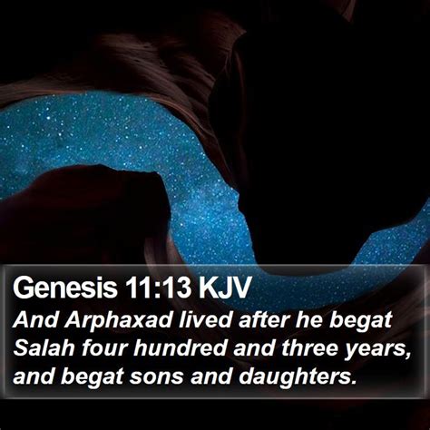 Genesis 1113 Kjv And Arphaxad Lived After He Begat Salah Four