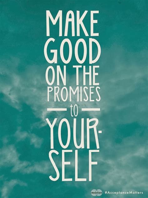 Inspirational Picture Quotes Make Good On The Promises To Yourself
