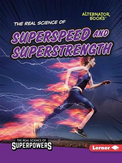 The Real Science Of Superpowers The Real Science Of Superspeed And