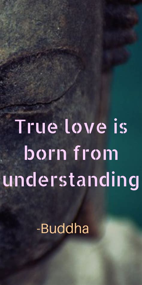 True Love Is Born From Understanding Buddha Quote Buddha Love