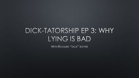 Dicktatorship Ep 3 Why Lying Is Bad Youtube